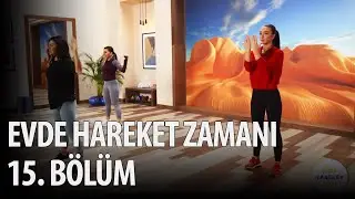 Evde Hareket Zamanı 15. Bölüm!