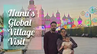 നുനുവിനോടൊപ്പം ഒരു ഗ്ലോബൽ വില്ലേജ് യാത്ര | A Global Village Journey with Nunu #globalvillage #dubai 