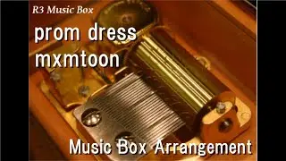prom dress/mxmtoon [Music Box]