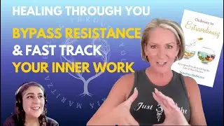 BYPASS RESISTANCE & FAST TRACK YOUR INNER WORK