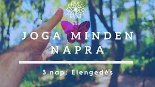 Jóga minden napra / 3.nap: ELENGEDÉS