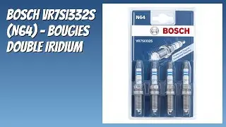 AVIS (2026) : Bosch VR7SI332S (N64) - Bougies Double Iridium. D&Eacute;TAILS