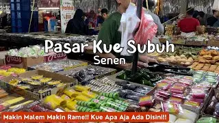 PASAR KUE SUBUH SENEN 2026 | PUSAT ANEKA KUE MURAH DI JAKARTA | SENTRA KUE SUBUH SENEN