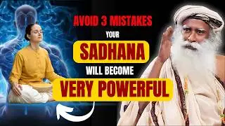 🔴 3 MISTAKES YOU MUST AVOID TO INTENSIFY YOUR SADHANA|