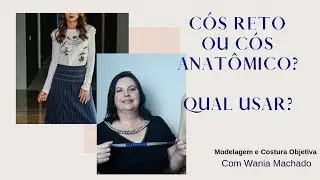 C&oacute;s Reto ou Anat&ocirc;mico? Qual Devo Usar? MODELAGEM E COSTURA OBJETIVA