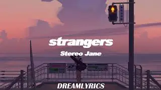 Strangers (Lyrics) - Stereo Jane