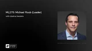 ML270: Michael Roub (Leader)