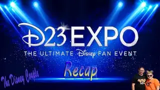 Disney D23 Recap, Parks, TV, Film and more!