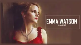 Emma Watson || Havana
