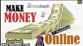 Make Money Online | 03 | Instakash | Withrawal Proof..
