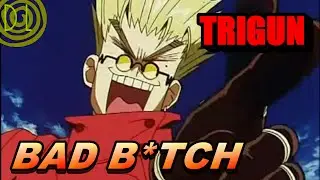 (Trigun AMV) Vash Needs a Bad B*tch | DarkLogic |