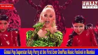 Awaaz Today - Global Pop Superstar Katy Perry at the First Ever OnePlus Music Festival in Mumbai