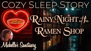 1 HR Sleep Story 🍜 RAINY NIGHT AT THE RAMEN SHOP 🌧 Cozy Bedtime Story w/Rain Sounds (female voice)