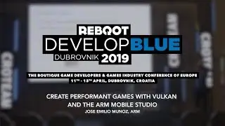 Create Performant games with Vulkan and the Arm Mobile Studio &ndash; Reboot Develop 2019