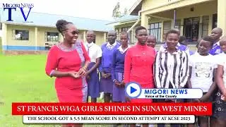 St Francis Wiga Girls shines in #KCSE2023 as MP Masara dream to change gold mining area bear fruits