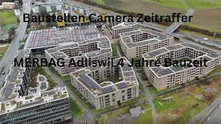 Baustellenkamera Zeitraffer Adliswil MERBAG &uuml;ber 4 Jahre