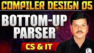 Compiler Design 05 | Bottom-Up Parser | Gate 2025 series | CS & IT