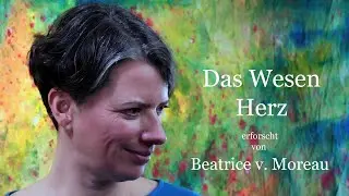 Das Wesen Herz | erforscht von Beatrice v. Moreau