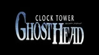 Clock Tower: Ghost Head [Японская версия] Longplay