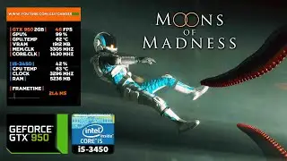 Moons of Madness | GTX 950 2GB + i5-3450 + 8GB RAM