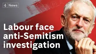 Anti-semitism investigation launched into Labour - Tory leadership field grows