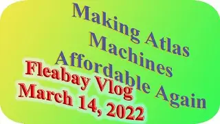 Making Atlas Machines Affordable Again: Fleabay Edition March, 14 2022