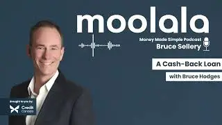 Moolala: Money Made Simple w/ Bruce Sellery - A Cash-Back Loan ft. Bruce Hodges