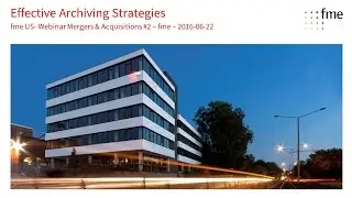 Effective Archiving Strategies for Mergers & Acquisitions Series #2 2016 06 22