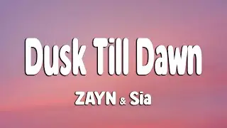 ZAYN & Sia - Dusk Till Dawn (Lyrics)