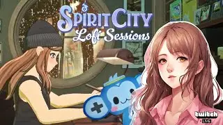 Reviewing all of our recent hard work! &hearts; Spirit City: Lofi Session Part 11
