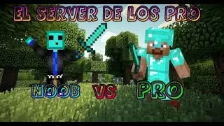 El Server de los Pro (&iquest;O yo soy noob?) LUKISLOY