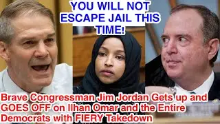 EPIC RANT: Brave Congressman Jim Jordan Gets up and GOES OFF on Ilhan Omar and the Entire Democrats