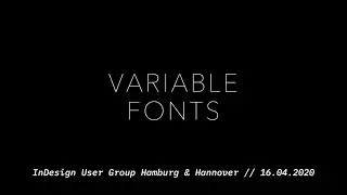 InDesign User Group Hamburg #32: Variable Fonts &ndash; Zukunft der Typografie // J&uuml;rgen Siebert