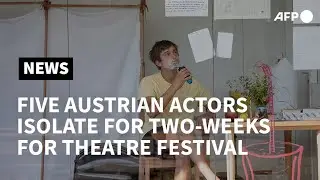 Five artists go into self-quarantine as part of theatre festival in Austria | AFP