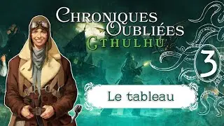 CHRONIQUES OUBLI&Eacute;ES CTHULHU - 3/4 (Le Tableau) | ROLL OR DIE