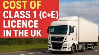 How Much Does It Cost to Get an HGV Class 1 Licence in the UK (2025)| C+E | Truck license | 
