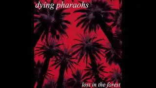 Dying Pharaohs - Lost In The Forest (FULL ALBUM)