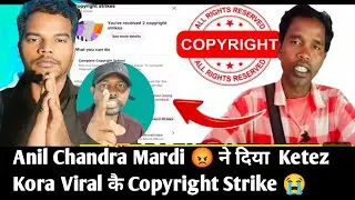 Anil Chandra Mardi ने दिया Ketez Kora Viral Video को Copyright Strike | Latest Update 2025