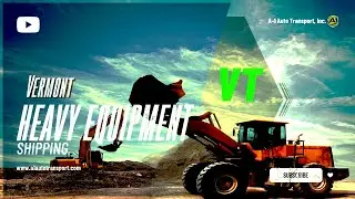 Top-Rated Vermont Heavy Equipment Shipping Company | Premium Heavy Machinery Transport in Vermont