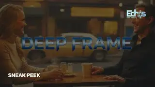 Deep Frame | Sneak Peak | Echos TV
