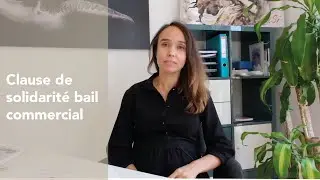 LA CLAUSE DE GARANTIE SOLIDAIRE DU BAIL COMMERCIAL