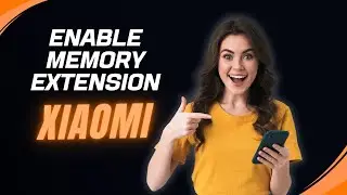 HOW TO ENABLE MEMORY EXTENSION ON A XIAOMI PHONE