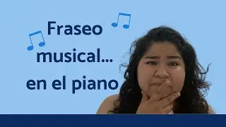 Fraseo musical&hellip;en el piano