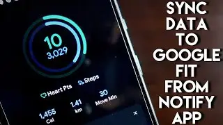 #Sync data to #GoogleFit App from the Notify App - Alternative Method.