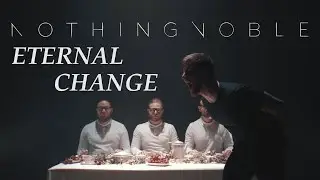 Nothing Noble - Eternal Change (Official Music Video)