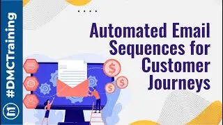 Automated Email Sequences for Customer Journeys | DMChampion Weekly Webinar by DMC