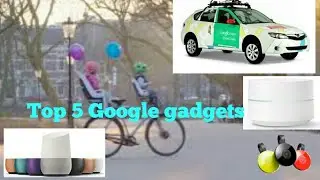 Top 5 Google gadgets by Google