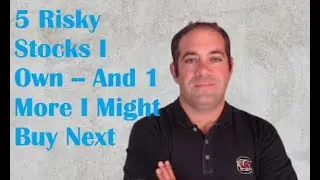 5 Risky Stocks I Own Right Now -- And 1 More I Might Buy Soon