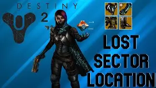 DESTINY 2: SEASON 17 LEGEND LOST SECTOR LOCATION TODAY 23-06-2022