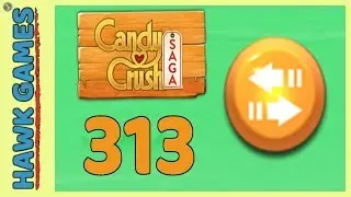 Candy Crush Saga Level 313 (Moves level) - 3 Stars Walkthrough, No Boosters